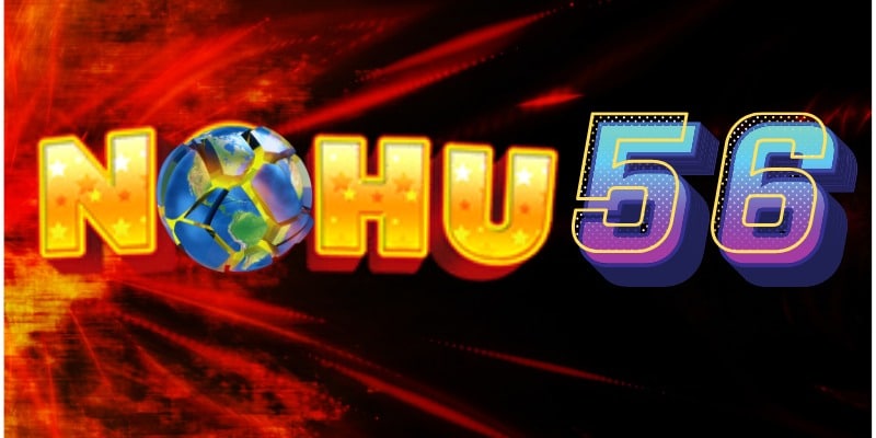 Nohu56 - Thiên đường giải trí trực tuyến hàng đầu Việt Nam